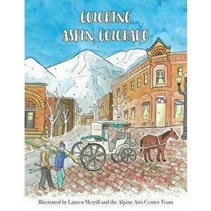 Coloring Aspen, Colorado, Paperback - Lauren Merrill imagine