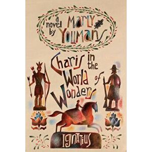 Charis in the World of Wonders: A Novel Set in Puritan New England, Paperback - Marly Youmans imagine