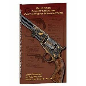 3rd Edition Pocket Guide for Colt Dates of Manufacture, Paperback - W. R. L. imagine