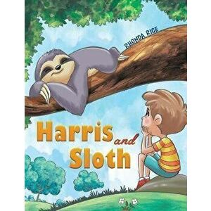 Harris and Sloth, Paperback - Rice Rhonda Rice imagine