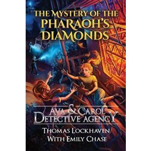 Ava & Carol Detective Agency: The Mystery of the Pharaoh's Diamonds, Paperback - Thomas Lockhaven imagine