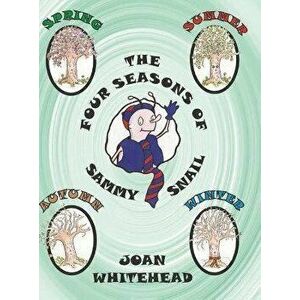 Four Seasons of Sammy Snail, Hardback - Joan Whitehead imagine