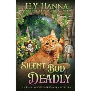 Silent Bud Deadly: The English Cottage Garden Mysteries - Book 2, Paperback - H. y. Hanna imagine
