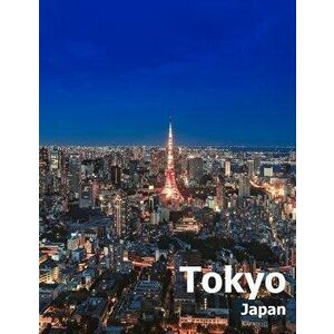 Tokyo Japan: Coffee Table Photography Travel Picture Book Album Of An Island Country And Japanese City In East Asia Large Size Phot, Paperback - Ameli imagine