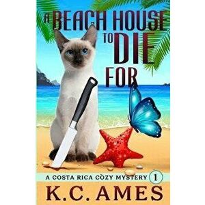 A Beach House To Die For, Paperback - K. C. Ames imagine