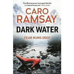 Dark Water, Paperback - Caro Ramsay imagine