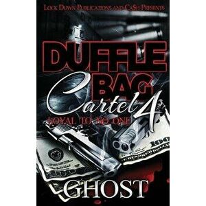 Duffle Bag Cartel 4: Loyal To No One, Paperback - Ghost imagine