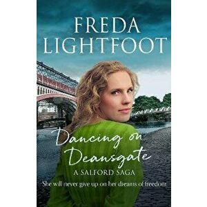 Dancing on Deansgate, Paperback - Freda Lightfoot imagine