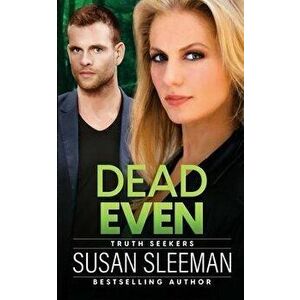 Dead Even: Truth Seekers - Book 6, Paperback - Susan Sleeman imagine