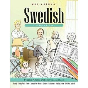 Swedish Picture Book: Swedish Pictorial Dictionary (Color and Learn), Paperback - Wai Cheung imagine