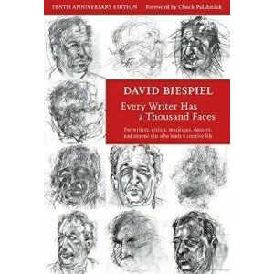 Every Writer Has a Thousand Faces (10th Anniversary Edition, Revised), Paperback - David Biespiel imagine