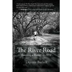 The River Road: Becoming a Runner in 1972, Paperback - Dennis Barker imagine