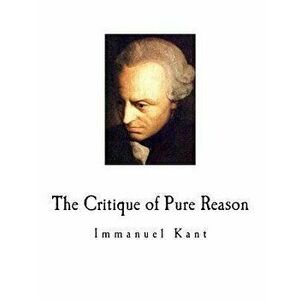 The Critique of Pure Reason: Immanuel Kant, Paperback - J. M. D. Meiklejohn imagine