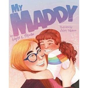 My Maddy, Hardcover - Gayle E. Pitman imagine