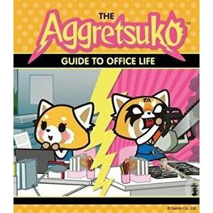 The Aggretsuko Guide to Office Life: Sanrio Book, Red Panda Comic Character, Kawaii Gift, Quirky Humor for Animal Lovers, Paperback - Sanrio imagine