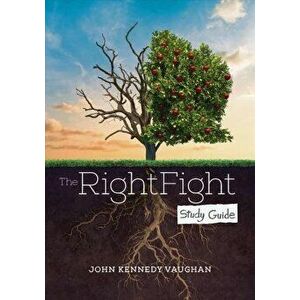 The Right Fight Study Guide, Paperback - John Kennedy Vaughan imagine