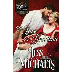 The Love of a Libertine, Paperback - Jess Michaels imagine