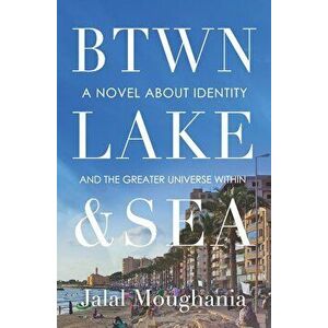 Between Lake and Sea, Paperback - Jalal Moughania imagine