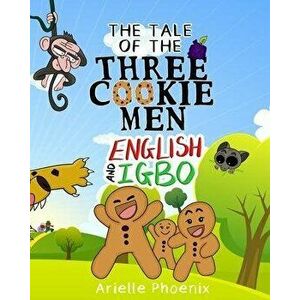 The Tale of the Three Cookie Men - English & Igbo: Children's Picture Book (Bilingual Version), Paperback - John Onyekachi imagine