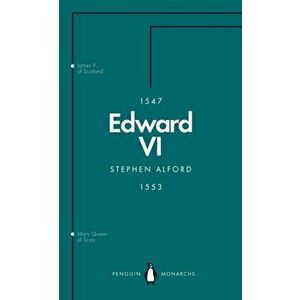 Edward VI (Penguin Monarchs). The Last Boy King, Paperback - Stephen Alford imagine