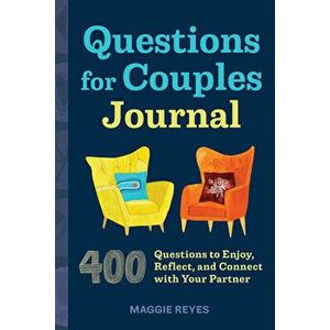 Questions for Couples Journal: 400 Questions to Enjoy, Reflect, and Connect with Your Partner, Paperback - Maggie Reyes imagine