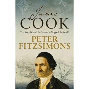 James Cook. The story of the man who mapped the world, Paperback - Peter FitzSimons imagine