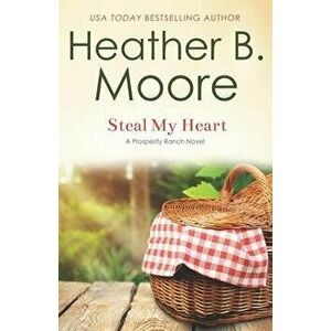Steal My Heart, Paperback - Heather B. Moore imagine
