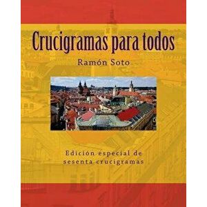 Crucigramas Para Todos: Sesenta Crucigramas Tradicionales, Paperback - Ramon Soto imagine