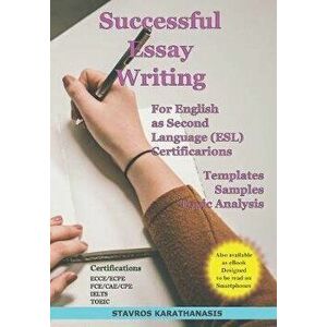 Successful Essay Writing For English as Second Language (ESL) Certification: Templates - Samples - Topic Analysis, Paperback - Stavros Karathanasis imagine