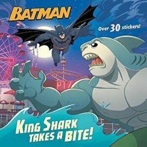 King Shark Takes a Bite! (DC Super Heroes: Batman), Paperback - Random House imagine