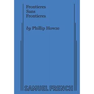 Frontieres Sans Frontieres, Paperback - Phillip Howze imagine