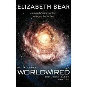 Worldwired. Book Three, Paperback - Elizabeth Bear imagine