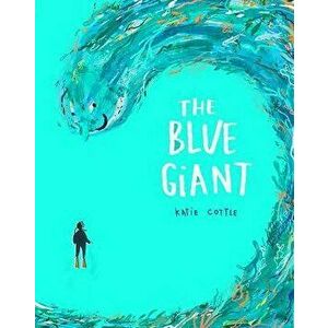 The Blue Giant, Hardcover - Katie Cottle imagine