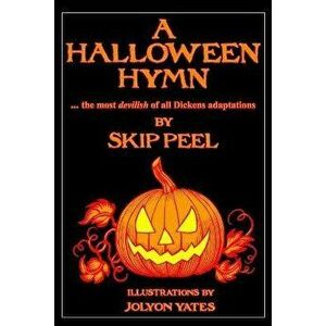A Halloween Hymn: The Most Devilish of Dickens Adaptations, Paperback - Jolyon Yates imagine