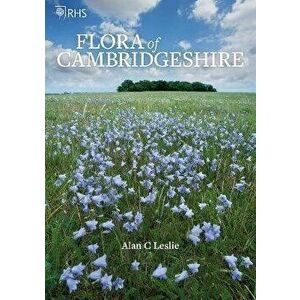 Flora of Cambridgeshire, Hardback - Alan Leslie imagine