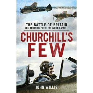 Churchill's Few. The Battle of Britain, Hardback - John Willis imagine
