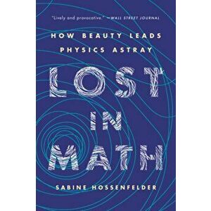 Lost in Math: How Beauty Leads Physics Astray, Paperback - Sabine Hossenfelder imagine