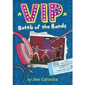 Vip: Battle of the Bands, Paperback - Jen Calonita imagine
