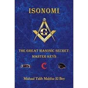 Isonomi: The Great Masonic Secret: Master Keys, Paperback - Mishaal Talib Mahfuz El Bey imagine