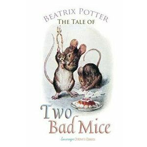 The Tale of Two Bad Mice, Paperback - Beatrix Potter imagine