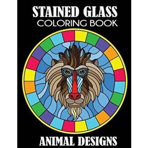 Stained Glass Coloring Book: Animal Designs, Paperback - Creative Coloring Press imagine
