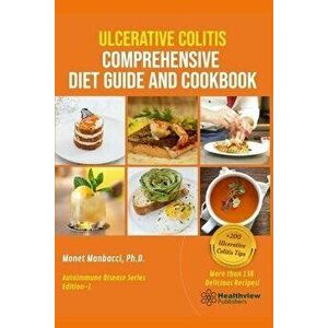 Ulcerative Colitis Comprehensive Diet Guide and Cookbook, Paperback - Monet Manbacci imagine