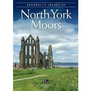 Bradwell's Images of the North York Moors, Paperback - *** imagine