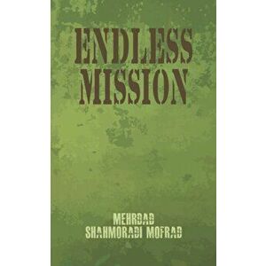 Endless Mission, Paperback - Mehrdad Shahmoradi Mofrad imagine