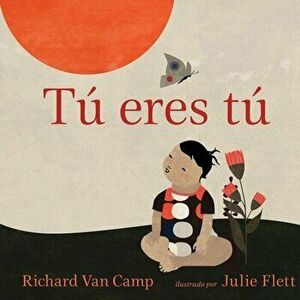 Tu Eres Tu = Little You, Paperback - Richard Van Camp imagine