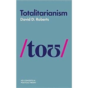 Totalitarianism, Paperback - David D. Roberts imagine