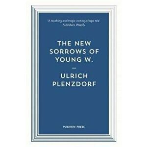New Sorrows of Young W., Paperback - Ulrich Plenzdorf imagine