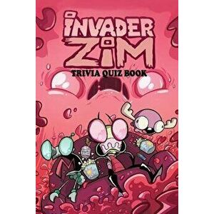 Invader Zim: Trivia Quiz Book, Paperback - Bobby Cox imagine