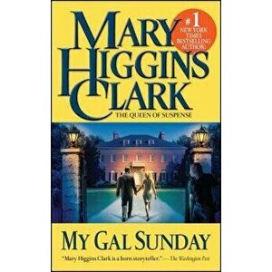 My Gal Sunday, Paperback - Mary Higgins Clark imagine