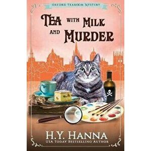 Tea With Milk and Murder: The Oxford Tearoom Mysteries - Book 2, Paperback - H. y. Hanna imagine